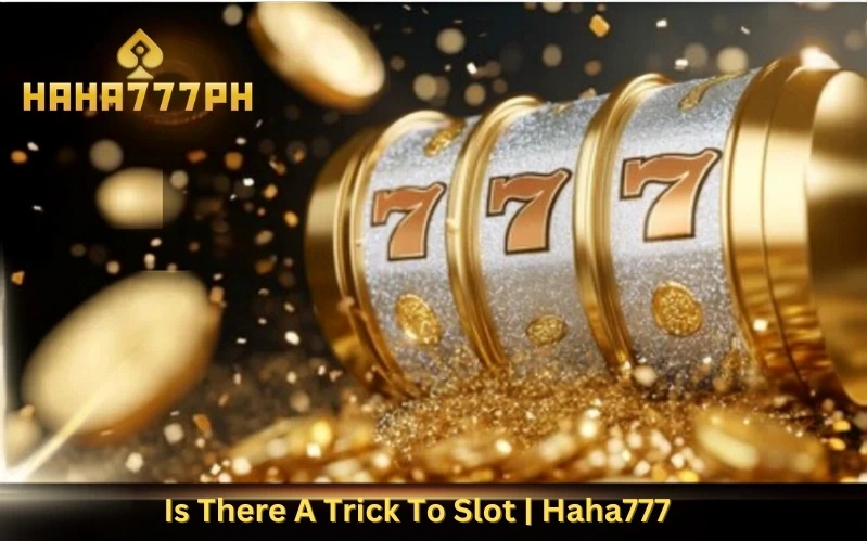 Is There A Trick To Slot