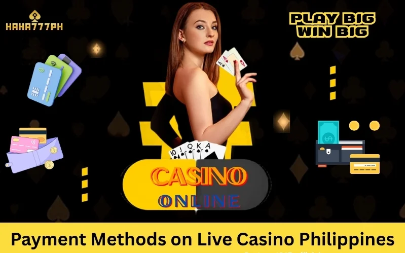 Payment Methods on Live Casino Philippines