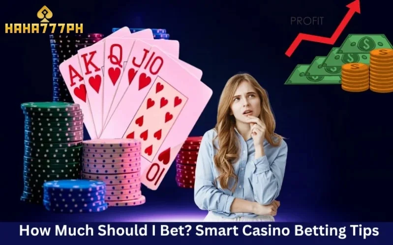 How Much Should I Bet Smart Casino Betting Tips
