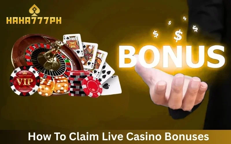 How To Claim Live Casino Bonuses