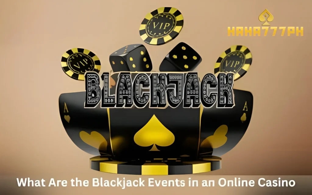 What Are the Blackjack Events in an Online Casino